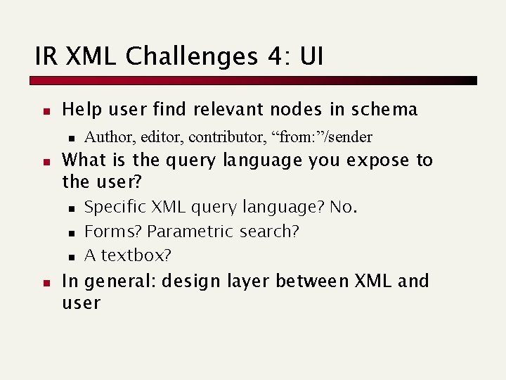 IR XML Challenges 4: UI n Help user find relevant nodes in schema n