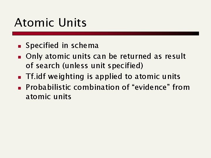 Atomic Units n n Specified in schema Only atomic units can be returned as