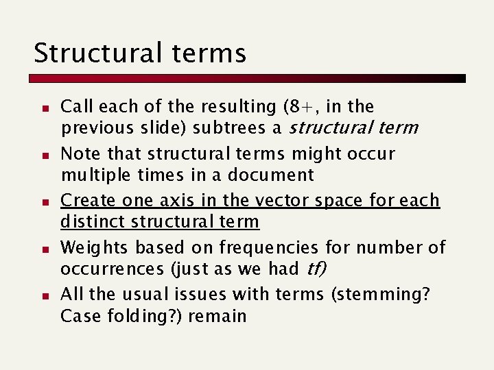 Structural terms n n n Call each of the resulting (8+, in the previous