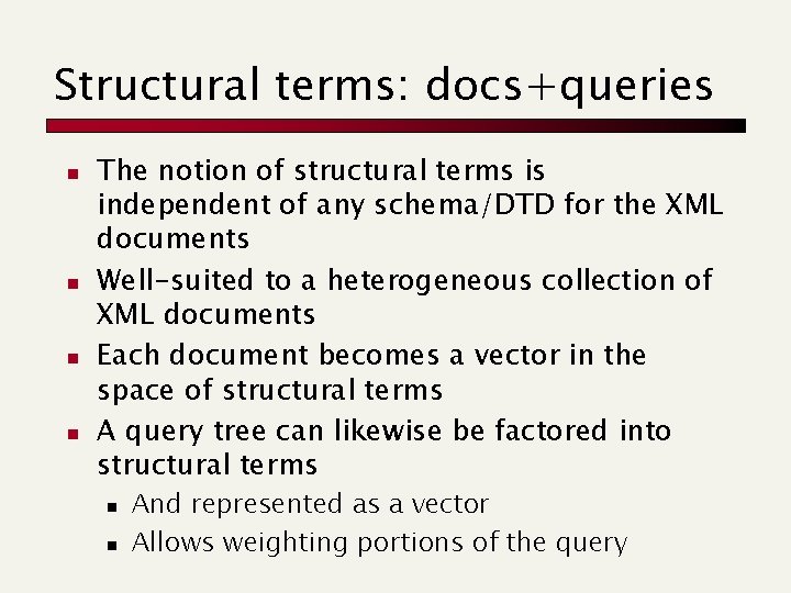 Structural terms: docs+queries n n The notion of structural terms is independent of any