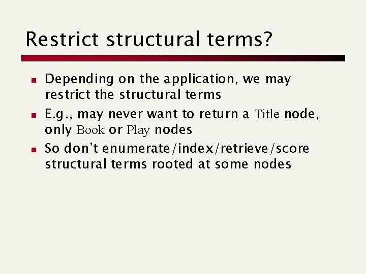 Restrict structural terms? n n n Depending on the application, we may restrict the