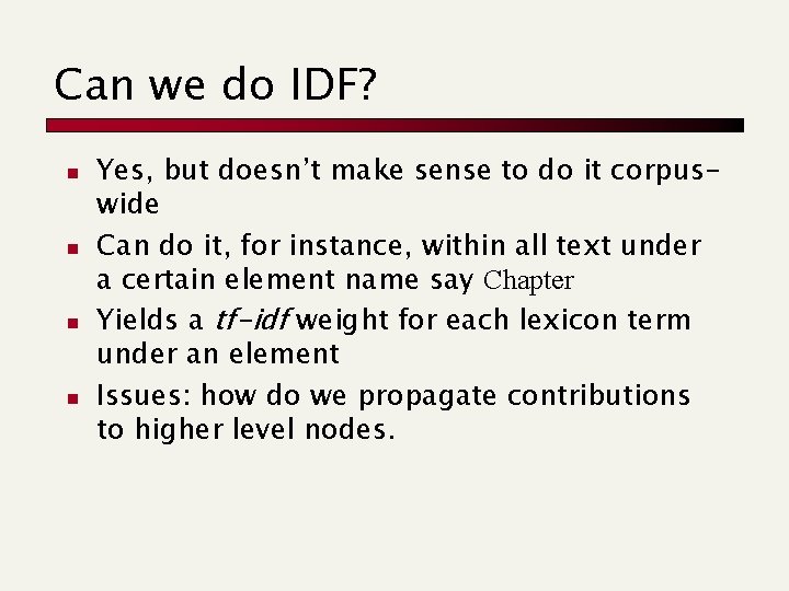 Can we do IDF? n n Yes, but doesn’t make sense to do it