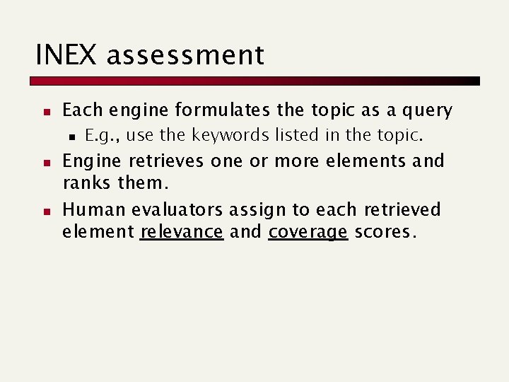 INEX assessment n Each engine formulates the topic as a query n n n