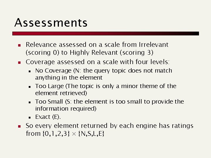 Assessments n n Relevance assessed on a scale from Irrelevant (scoring 0) to Highly