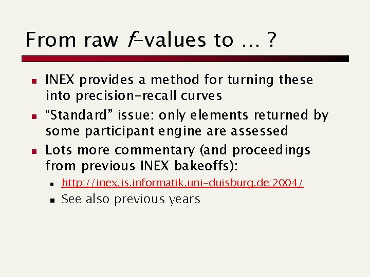 From raw f-values to … ? n n n INEX provides a method for