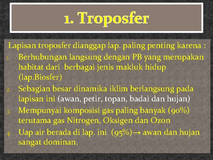 1. Troposfer Lapisan troposfer dianggap lap. paling penting karena : 1. Berhubungan langsung dengan