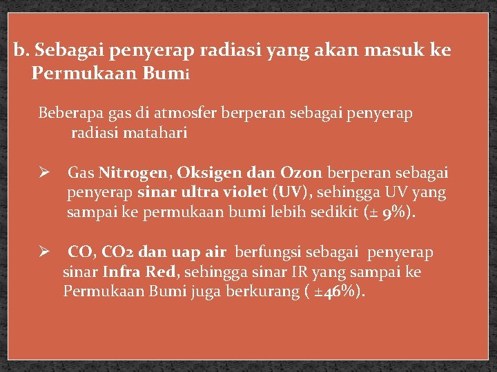 b. Sebagai penyerap radiasi yang akan masuk ke Permukaan Bumi Beberapa gas di atmosfer