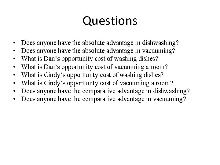 Questions • • Does anyone have the absolute advantage in dishwashing? Does anyone have