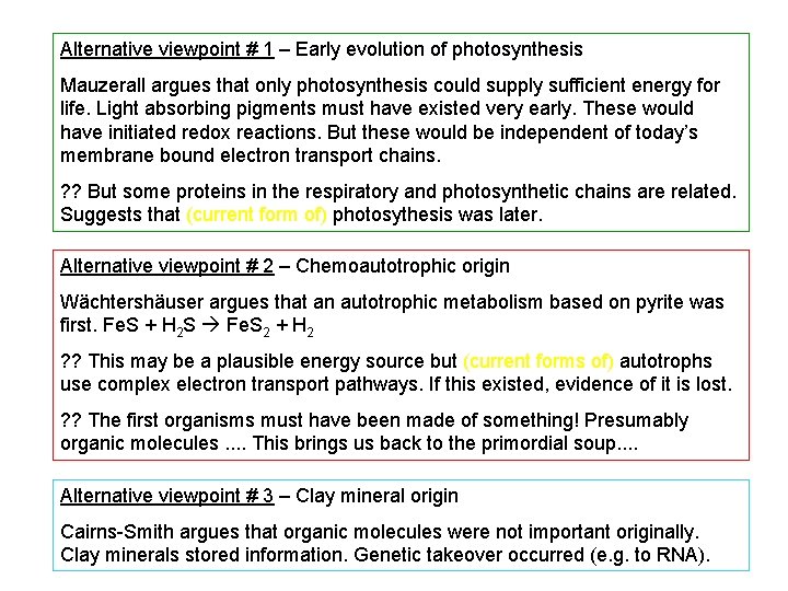 Alternative viewpoint # 1 – Early evolution of photosynthesis Mauzerall argues that only photosynthesis