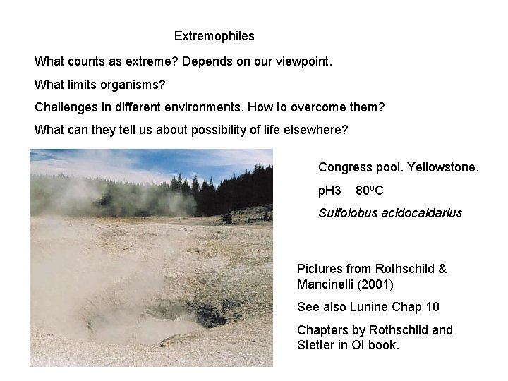 Extremophiles What counts as extreme? Depends on our viewpoint. What limits organisms? Challenges in