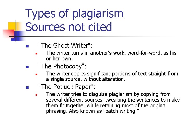 Types of plagiarism Sources not cited "The Ghost Writer": n n The writer turns