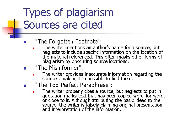 Types of plagiarism Sources are cited "The Forgotten Footnote": n n The writer mentions