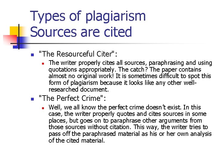 Types of plagiarism Sources are cited n "The Resourceful Citer": n n The writer