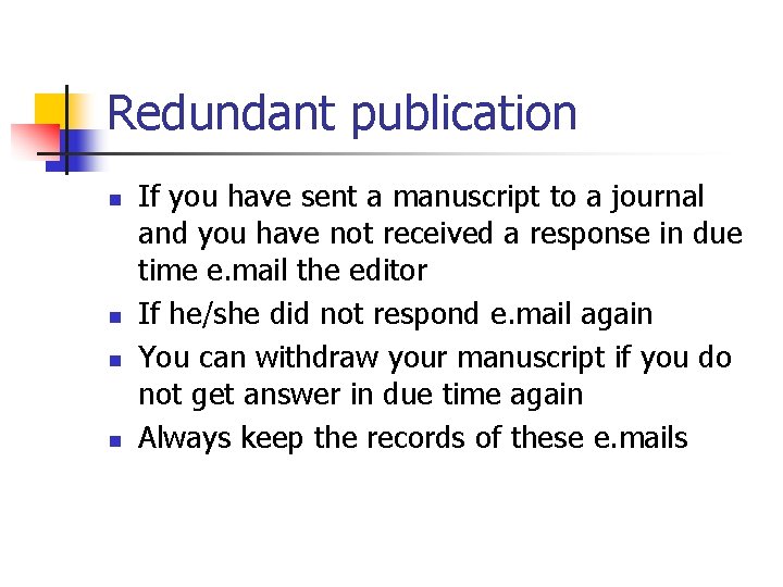 Redundant publication n n If you have sent a manuscript to a journal and