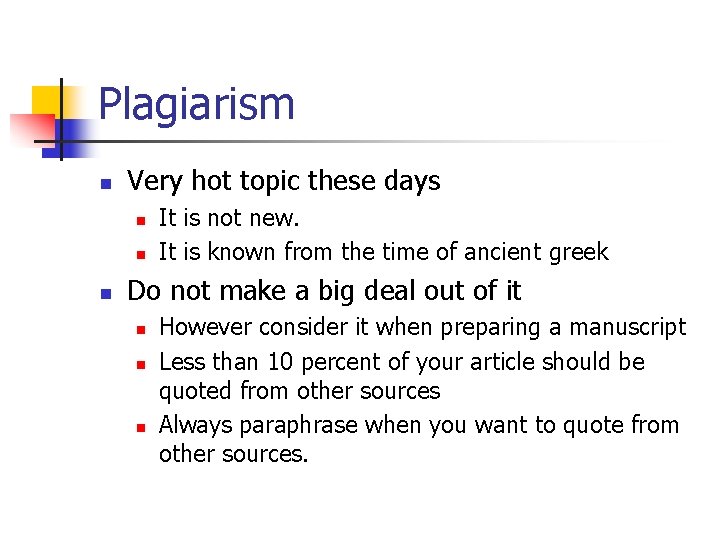 Plagiarism n Very hot topic these days n n n It is not new.