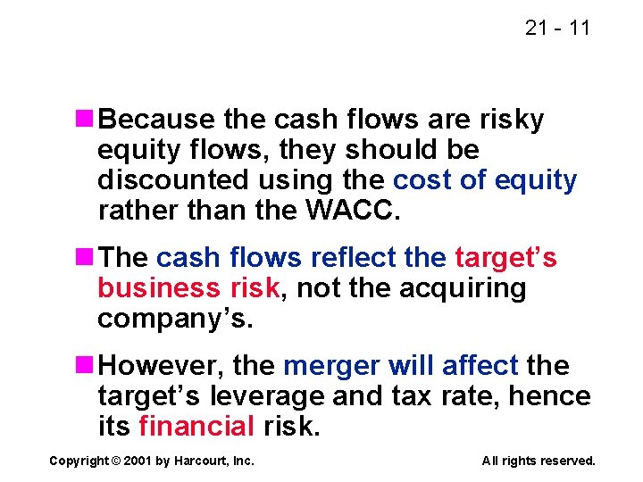 21 - 11 n Because the cash flows are risky equity flows, they should