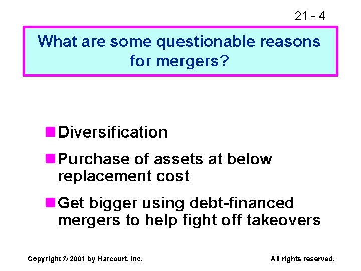 21 - 4 What are some questionable reasons for mergers? n Diversification n Purchase