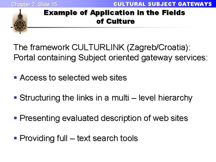 Chapter 2. Slide 15 CULTURAL SUBJECT GATEWAYS Example of Application in the Fields of
