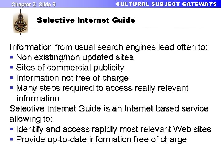 Chapter 2. Slide 9 CULTURAL SUBJECT GATEWAYS Selective Internet Guide Information from usual search