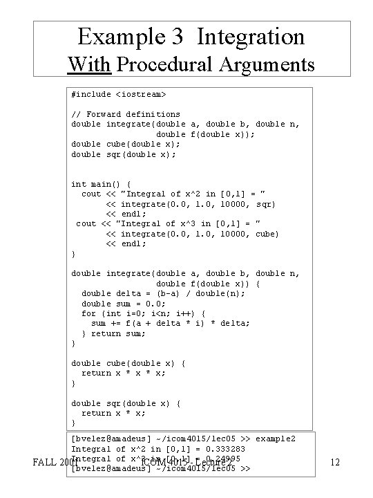 Example 3 Integration With Procedural Arguments #include <iostream> // Forward definitions double integrate(double a,