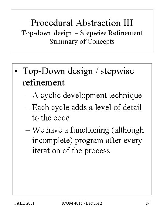 Procedural Abstraction III Top-down design – Stepwise Refinement Summary of Concepts • Top-Down design