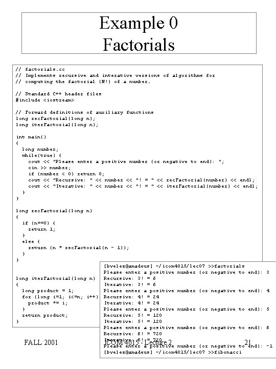 Example 0 Factorials // factorials. cc // Implements recursive and interative versions of algorithms