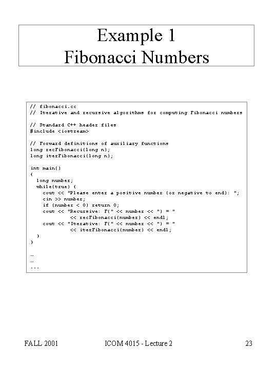 Example 1 Fibonacci Numbers // fibonacci. cc // Iterative and recursive algorithms for computing