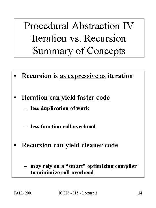Procedural Abstraction IV Iteration vs. Recursion Summary of Concepts • Recursion is as expressive