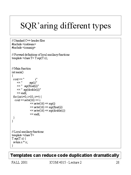 SQR’aring different types // Standard C++ header files #include <iostream> #include <iomanip> // Forward