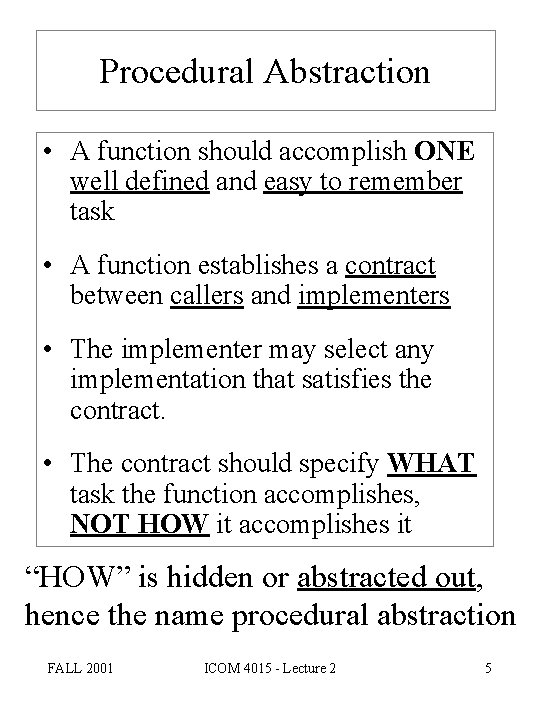 Procedural Abstraction • A function should accomplish ONE well defined and easy to remember