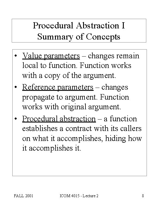 Procedural Abstraction I Summary of Concepts • Value parameters – changes remain local to