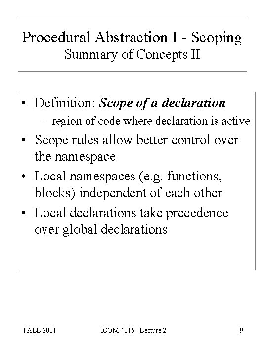 Procedural Abstraction I - Scoping Summary of Concepts II • Definition: Scope of a
