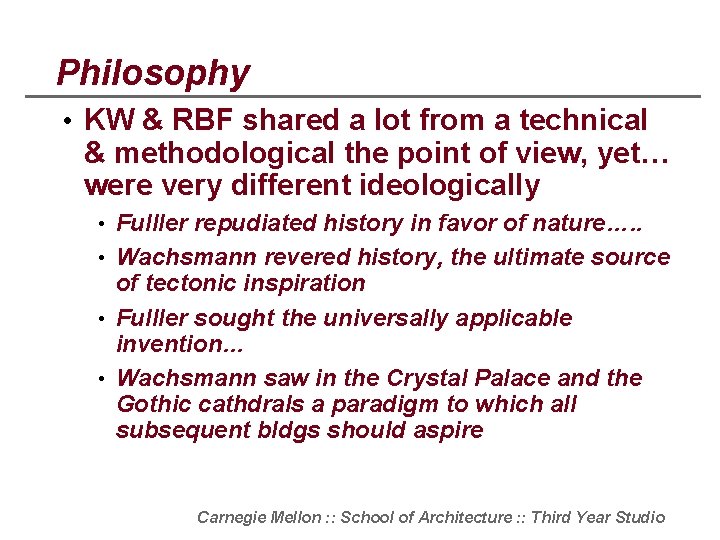 Philosophy • KW & RBF shared a lot from a technical & methodological the