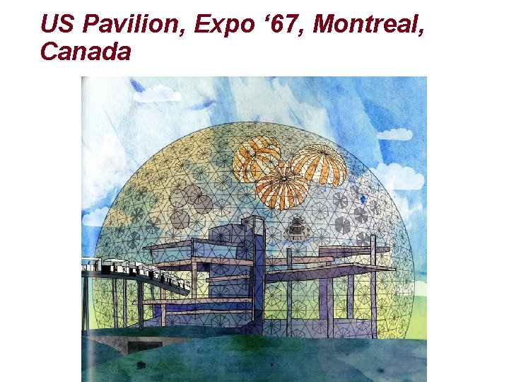 US Pavilion, Expo ‘ 67, Montreal, Canada 