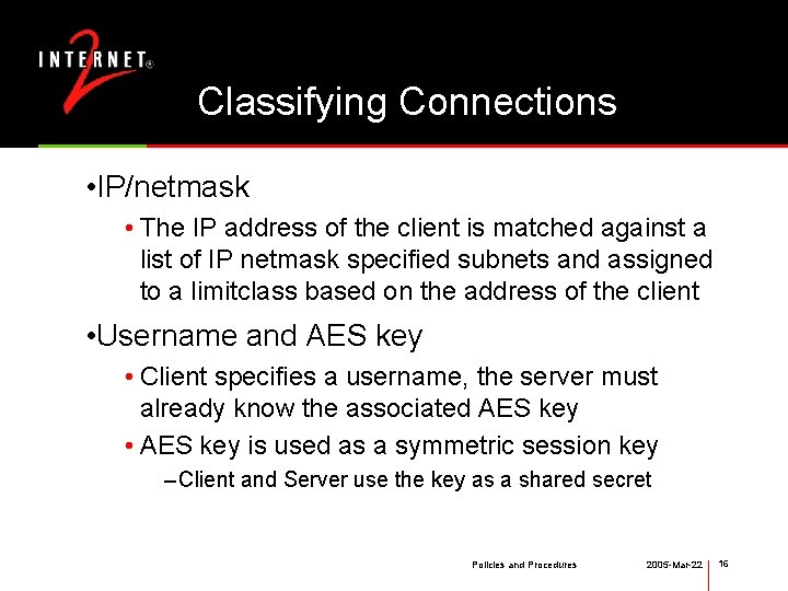 Classifying Connections • IP/netmask • The IP address of the client is matched against