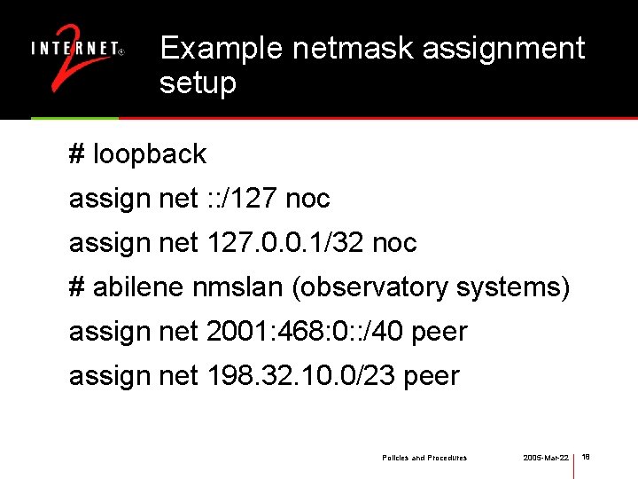 Example netmask assignment setup # loopback assign net : : /127 noc assign net