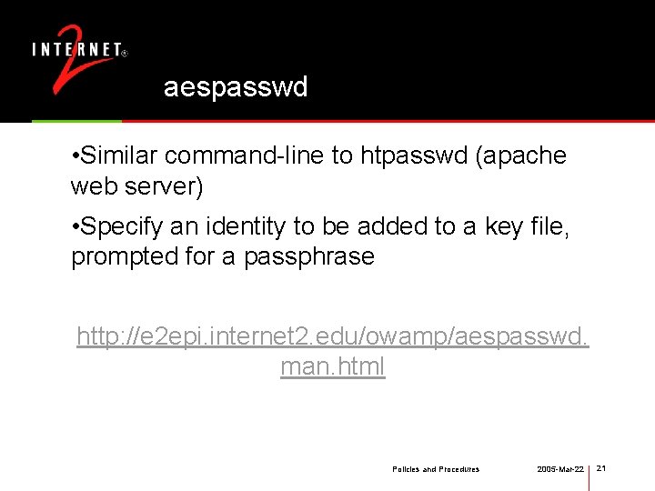 aespasswd • Similar command-line to htpasswd (apache web server) • Specify an identity to
