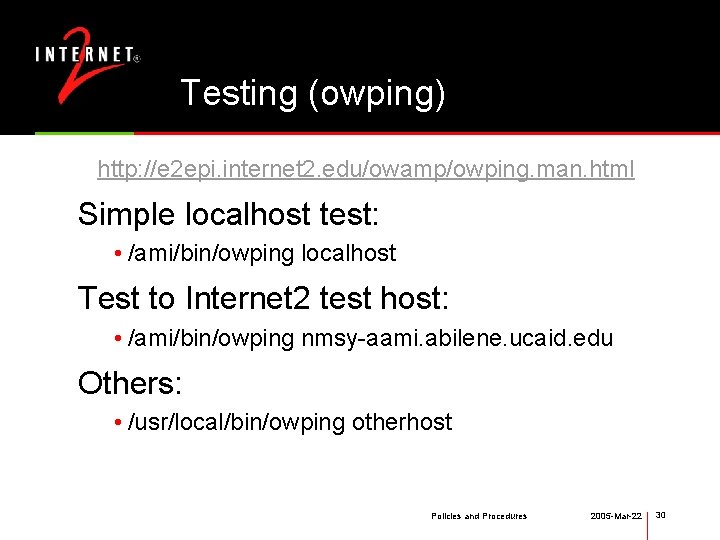 Testing (owping) http: //e 2 epi. internet 2. edu/owamp/owping. man. html Simple localhost test: