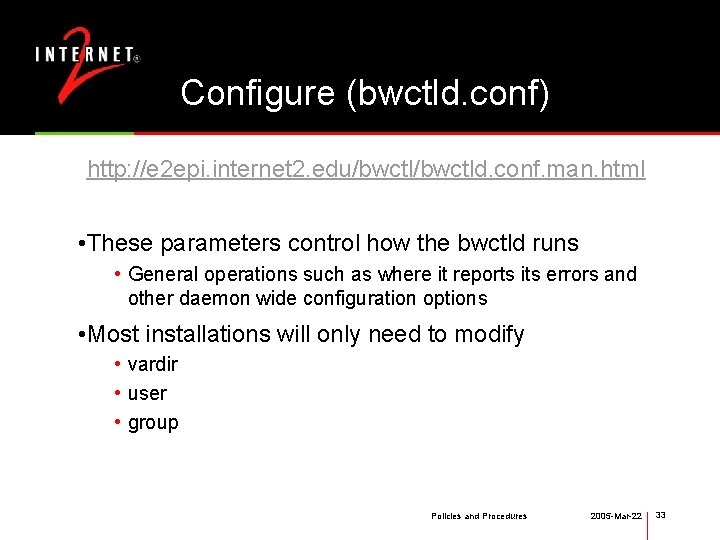 Configure (bwctld. conf) http: //e 2 epi. internet 2. edu/bwctld. conf. man. html •