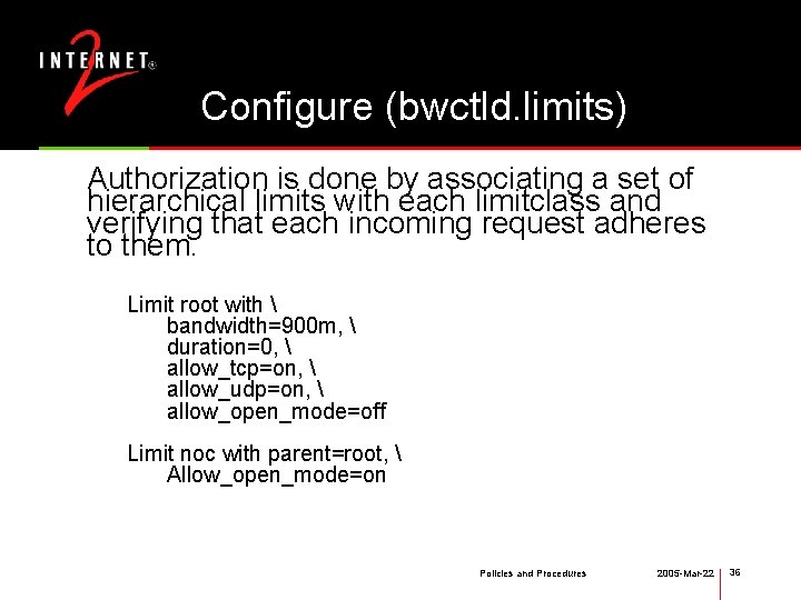 Configure (bwctld. limits) Authorization is done by associating a set of hierarchical limits with