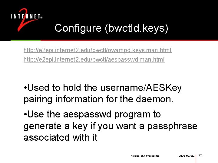 Configure (bwctld. keys) http: //e 2 epi. internet 2. edu/bwctl/owampd. keys. man. html http: