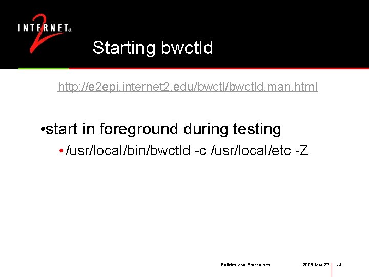 Starting bwctld http: //e 2 epi. internet 2. edu/bwctld. man. html • start in