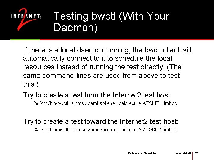 Testing bwctl (With Your Daemon) If there is a local daemon running, the bwctl