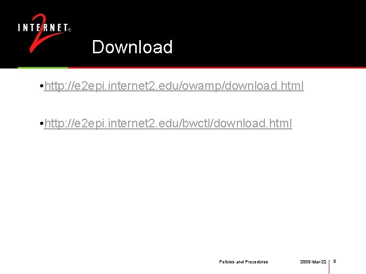 Download • http: //e 2 epi. internet 2. edu/owamp/download. html • http: //e 2