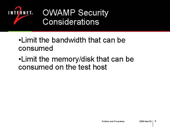 OWAMP Security Considerations • Limit the bandwidth that can be consumed • Limit the