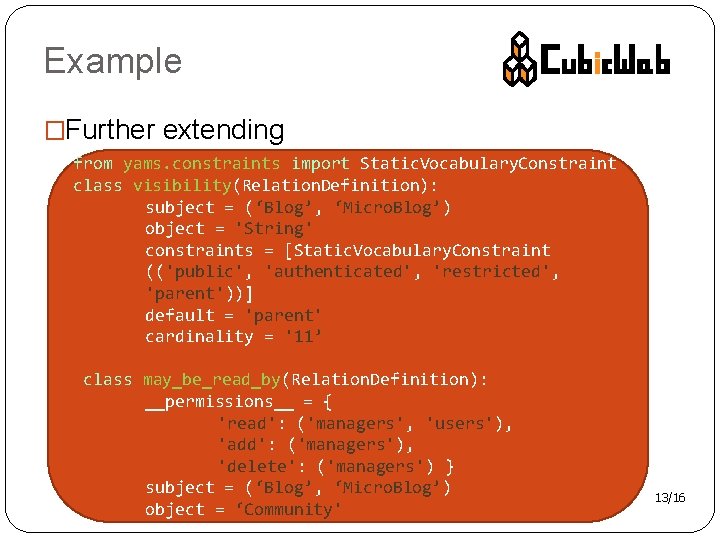 Example �Further extending from yams. constraints import Static. Vocabulary. Constraint class visibility(Relation. Definition): subject