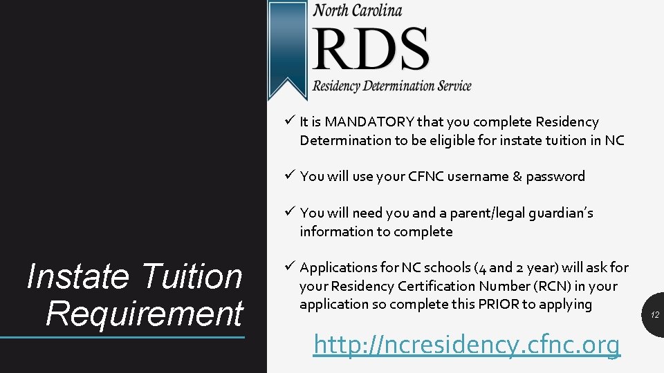 ü It is MANDATORY that you complete Residency Determination to be eligible for instate