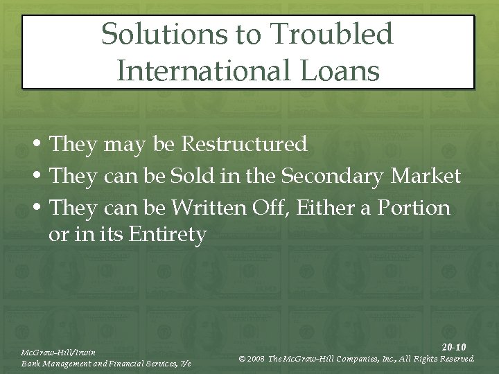 Solutions to Troubled International Loans • They may be Restructured • They can be