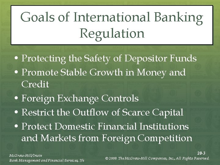 Goals of International Banking Regulation • Protecting the Safety of Depositor Funds • Promote