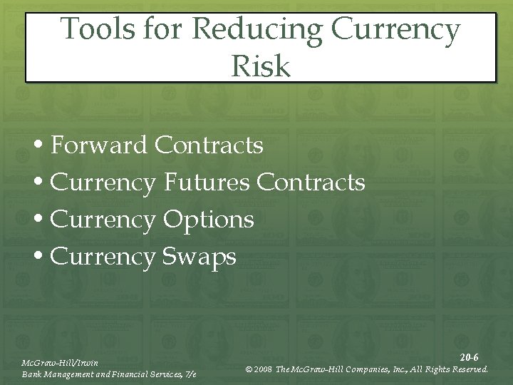 Tools for Reducing Currency Risk • Forward Contracts • Currency Futures Contracts • Currency
